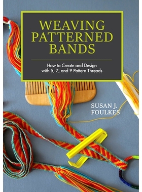 预订 Weaving Patterned Bands: How to Create and Design with 5, 7, and 9 Pattern Threads: 9780764355509