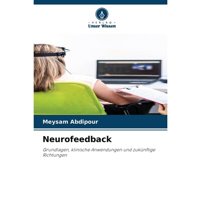 预订 Neurofeedback: Grundlagen, klinische Anwendungen und zukünftige Richtungen. DE: 9786209131981