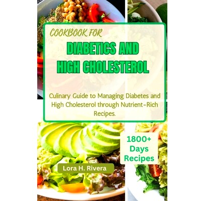 预订 Cookbook for Diabetics and High Cholesterol: Culinary Guide to Managing Diabetes and High Cholesterol through Nutri