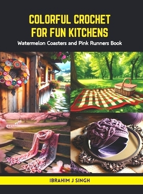 预订 Colorful Crochet for Fun Kitchens: Watermelon Coasters and Pink Runners Book: 9798875680342