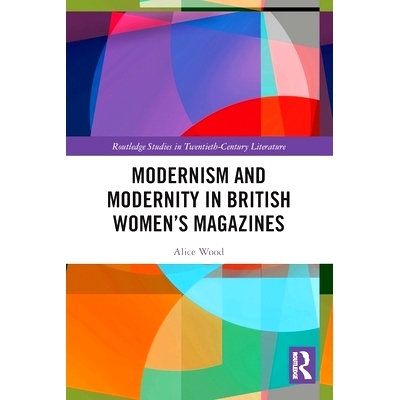 预订 Modernism and Modernity in British Women’s Magazines 英国妇女杂志的现代主义与现代性: 9780367503895