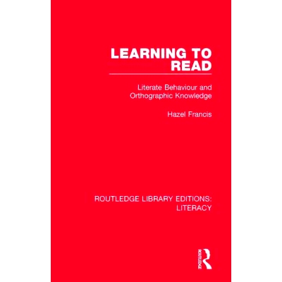预订 Learning to Read: Literate Behaviour and Orthographic Knowledge 学习阅读：文字行为和拼字知识: 9780815373698