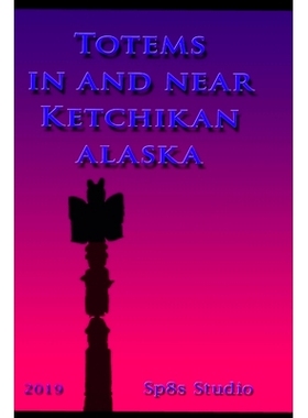 预订 Totems in and near Ketchikan Alaska: 9781698851723