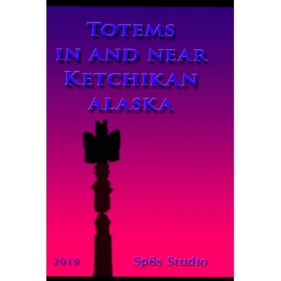 预订 Totems in and near Ketchikan Alaska: 9781698851723