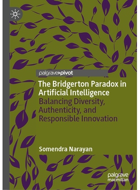 预订 The Bridgerton Paradox in Artificial Intelligence: Balancing Diversity, Authenticity, and Responsible Innovation 人