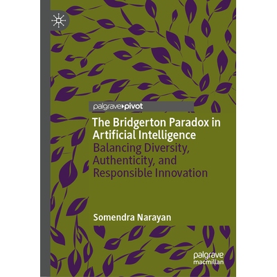 预订 The Bridgerton Paradox in Artificial Intelligence: Balancing Diversity, Authenticity, and Responsible Innovation 人