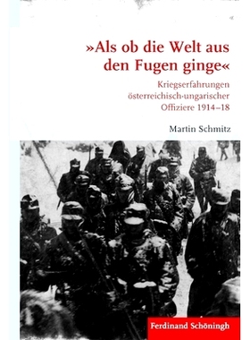 预订 »Als ob die Welt aus den Fugen ginge«: Kriegserfahrungen österreichisch-ungarischer Offiziere 1914–18 “好像世
