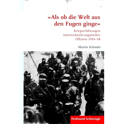 预订 »Als ob die Welt aus den Fugen ginge«: Kriegserfahrungen österreichisch-ungarischer Offiziere 1914–18 “好像世