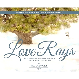 Infancy Rays Love and 9780578756349 Secure Developing 预订 Attachment The Importance Childhood