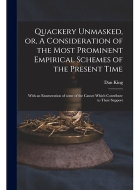 预订 Quackery Unmasked, or, A Consideration of the Most Prominent Empirical Schemes of the Present Time: With an Enumera