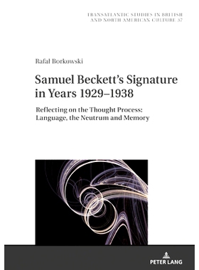 预订 Samuel Beckett’s Signature in Years 1929–1938: Reflecting on the Thought Process: Language the Neutrum and Memory
