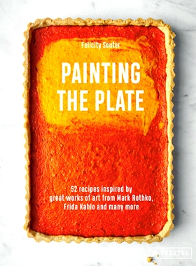 预订 Painting the Plate: 52 Recipes Inspired by Great Works of Art from Mark Rothko, Frida Kahlo, and Man Y More