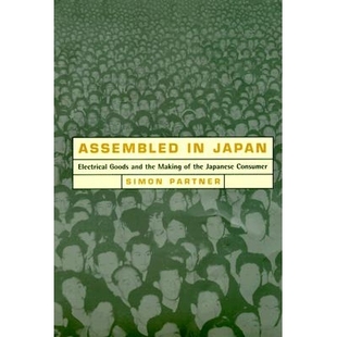 the Assembled Goods 预订 Making Consumer Japan Japanese 9780520219397 Electrical and