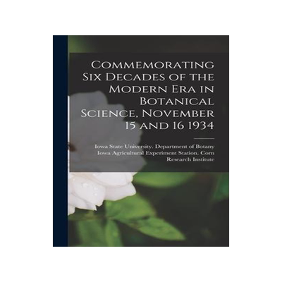 [预订]Commemorating Six Decades of the Modern Era in Botanical Science, November 15 and 16 1934 9781014044723
