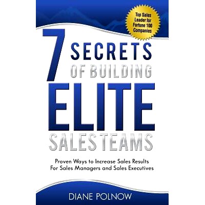 预订 7 Secrets of Building Elite Sales Teams: Proven Ways to Increase Sales Results - For Sales Managers and Sales Execu