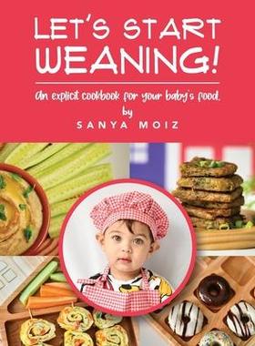 [预订]Let’s Start Weaning!: An Explicit Cookbook for Your Baby’s Food 9781802273748