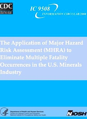 预订 The Application of Major Hazard Risk Assessment (MHRA) to Eliminate MultipleFatality Occurrences in the US Minerals