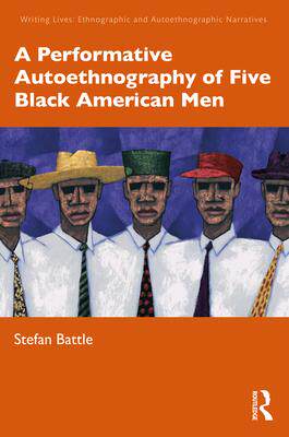 [预订]A Performative Autoethnography of Five Black American Men 9781032303758