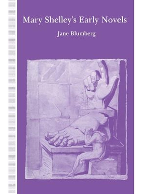 预订 Mary Shelley’s Early Novels: ‘This Child of Imagination and Misery’: 9781349118434