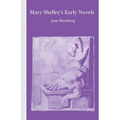 预订 Mary Shelley’s Early Novels: ‘This Child of Imagination and Misery’: 9781349118434
