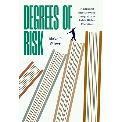预订 Degrees of Risk: Navigating Insecurity and Inequality in Public Higher Education 风险程度：应对公共高等教育中的不安