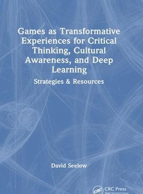 [预订]Games as Transformative Experiences for Critical Thinking, Cultural Awareness, and Deep Learning 9781032062679