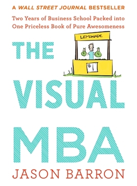 预订 The Visual MBA: Two Years of Business School Packed Into One Priceless Book of Pure Awesomeness: Two Years of Busin
