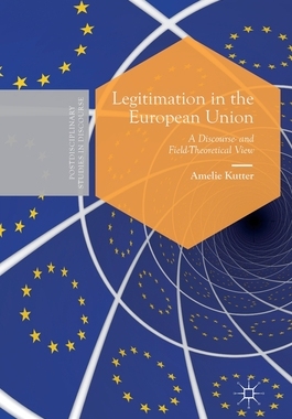 【预订】Legitimation in the European Union: A Discourse- And Field-Theoretical View