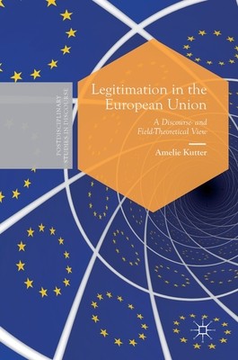 【预订】Legitimation in the European Union: A Discourse- And Field-Theoretical View