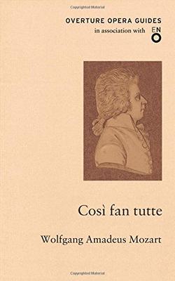 英文原版 经典歌剧指南：莫扎特：女人心 英国国家歌剧院 Mozart: Cosi Fan Tutte (Overture Opera Guides) BJ