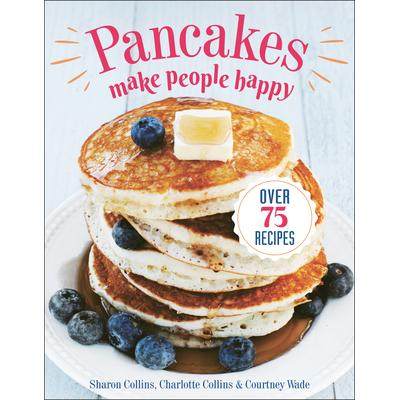 预订 Pancakes Make People Happy: Over 75 Recipes煎饼让人快乐:超过 75 种食谱: 9781578268757