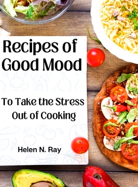 预订 Recipes of Good Mood: To Take the Stress Out of Cooking