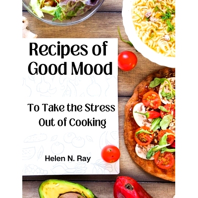 预订 Recipes of Good Mood: To Take the Stress Out of Cooking