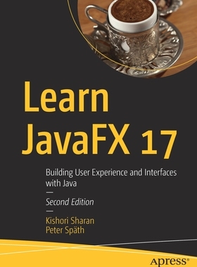 【预订】Learn JavaFX 17: Building User Experience and Interfaces with Java 9781484278475
