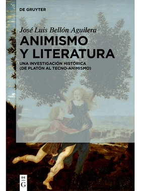 预订 Animismo y literatura: Una investigación histórica (de Platón al tecno-animismo) 泛灵主义与文学：Una investigaci