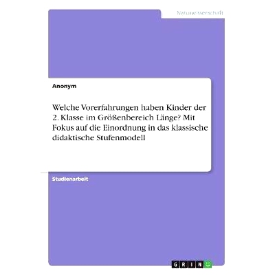 预订 Welche Vorerfahrungen Haben Kinder Der 2. Klasse Im Groenbereich Lange? Mit Fokus Auf Die Einordnung in Das Klassis