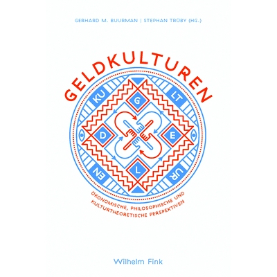 预订 Geldkulturen: Ökonomische, philosophische und kulturtheoretische Perspektiven 货币文化：经济、哲学和文化理论视角: