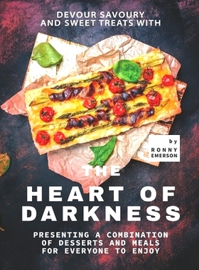预订 Devour Savoury and Sweet Treats with The Heart of Darkness: Presenting A Combination of Desserts and Meals For Ever