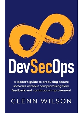 预订 Devsecops: A Leader’s Guide to Producing Secure Software Without Compromising Flow, Feedback and Continuous Improv