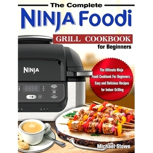 Ninja and Beginners The Complete Ultimate Grill Foodi Easy 预订 Cookbook For for