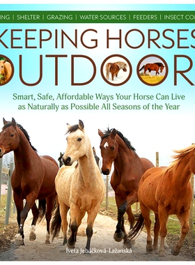 预订 Keeping Horses Outdoors: Smart, Safe, Affordable Ways Your Horse Can Live as Naturally as Possible All Seasons of t