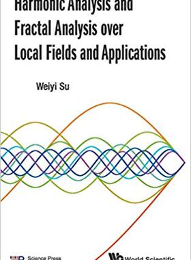 【预售】HARMONIC ANALYSIS AND FRACTAL ANALYSIS OVER LOCAL FIELDS AND APPLICATIONS