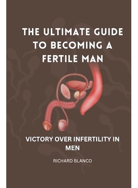 预订 The Ultimate Guide to Becoming a Fertile Man: Victory Over Infertility in Men: 9798323565993