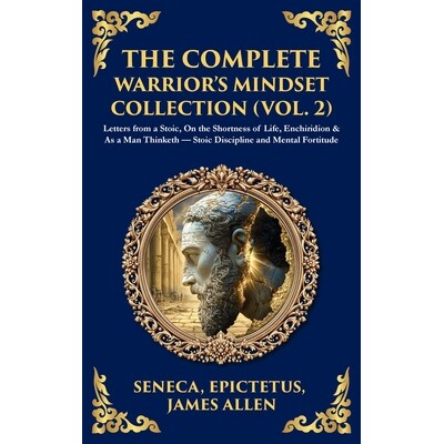 预订 The Complete Warrior’s Mindset Collection (Vol. 2): Letters from a Stoic, On the Shortness of Life, Enchiridion &
