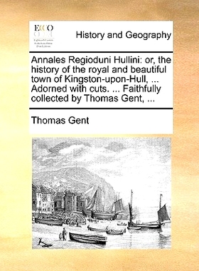 预订 Annales Regioduni Hullini: Or, the History of the Royal and Beautiful Town of Kingston-Upon-Hull, ... Adorned with