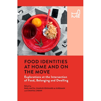 预订 Food Identities at Home and on the Move: Explorations at the Intersection of Food, Belonging and Dwelling 家中与移