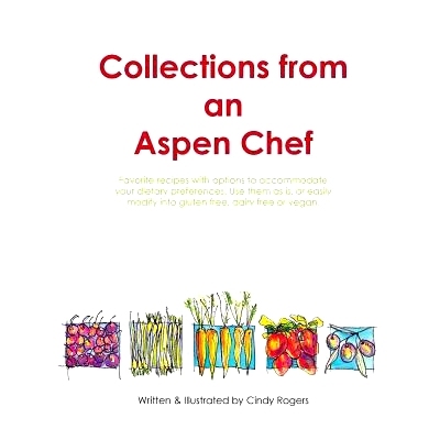 预订 Collections from an Aspen Chef: : Favorite recipes with options to accommodate your dietary preferences. Use them a