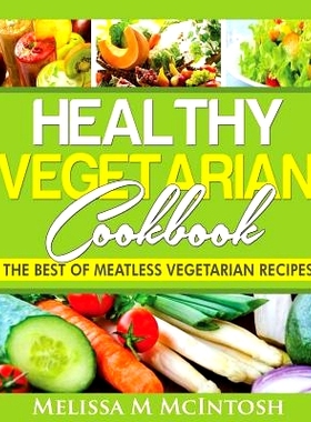 预订 Healthy Vegetarian Cookbook: The Best Of Meatless Vegetarian Recipes: 9781499717211