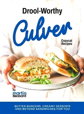 预订 Drool-Worthy Culver Copycat Recipes: Butter Burgers, Creamy Desserts and Beyond Sandwiches for You: 9798874156909