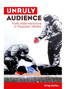 预订 Unruly Audience: Folk Interventions in Popular Media: 9781607329893